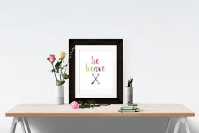 Be Brave Quote Watercolor and Black Text multiple files included INSTANT DOWNLOAD Print Printable Wall Art Water Color Arrow Print